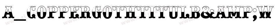 a_CopperGothTitulB&W Bold字体转换